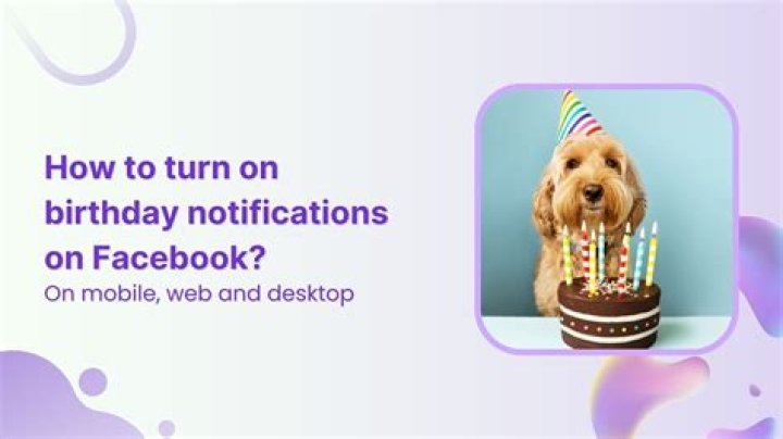 Unlock The Secret To Unmissable Birthday Notifications On Facebook